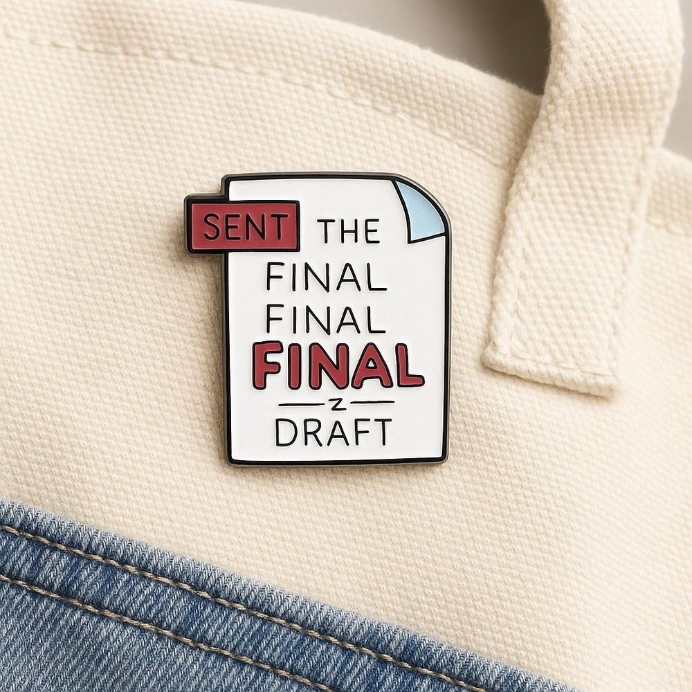 “Sent Final Final FINAL Draft” Funny Enamel Pin for Writers & Creatives